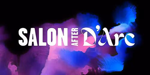 Salon After D\u2019Arc: The Gift of Heartbreak