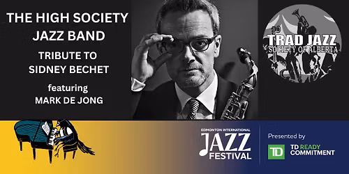 The High Society Jazz Band Tribute to Sidney Bechet part of Edmonton International Jazz Festival