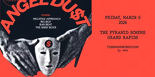 Tied Down Presents Angel Du$t + Negative Approach + Big Boy + Bad Beat + The Sissy Boys