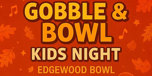 Gobble & Bowl Kids Night at Edgewood Bowl