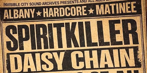 Spirit Killer - Daisy Chain - Hundreds Of AU - No Division & Gratitude @ The Free School in Albany