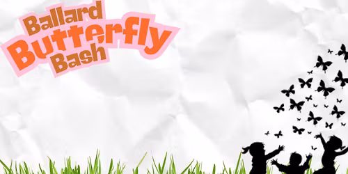 The Ballard Butterfly Bash
