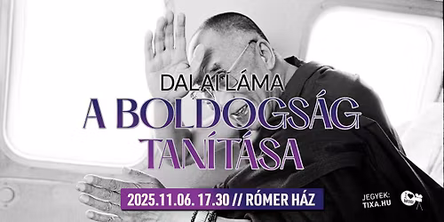 Dalai L\u00e1ma \u2013 A boldogs\u00e1g tan\u00edt\u00e1sa \/\/ R\u00f3mer H\u00e1z