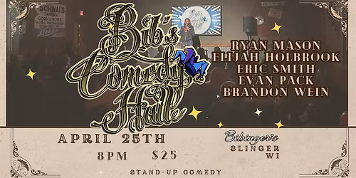 Bib's Comedy Hall | Live Comedy April 25th | Bibinger's Slinger, WI