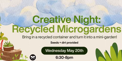 Creative Night Presents: Recycled Microgardens