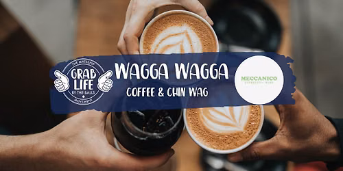 Wagga Wagga- Coffee & Chin Wag
