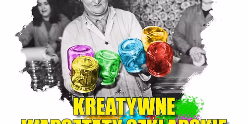 KREATYWNE WARSZTATY SZKLARSKIE W GMINIE WYMIARKI