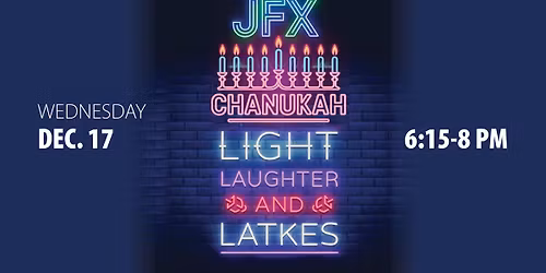 JFX Chanukah Light, Laughter and Latkes