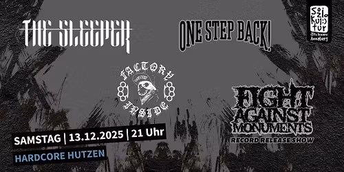 HARDCORE HUTZEN MIT FACTORY INSIDE, ONE STEP BACK, FIGHT AGAINST MONUMENTS UND THE SLEEPER