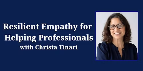 Resilient Empathy for Helping Professionals with Christa Tinari