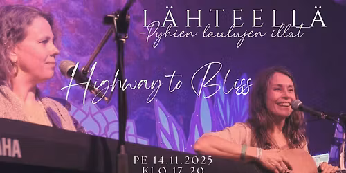 L\u00e4hteell\u00e4 - Highway to Bliss - Pyhien laulujen ilta TAMPERE pe 14.11.2025 klo 17-20
