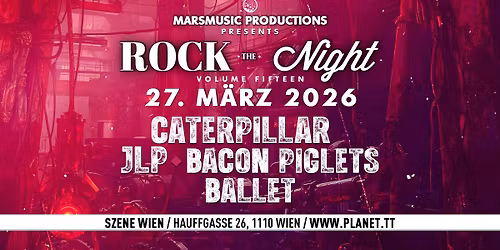 ROCK THE NIGHT Vol.15 feat. CATERPILLAR \u2022 JLP \u2022 BACON PIGLETS \u2022 BALLET