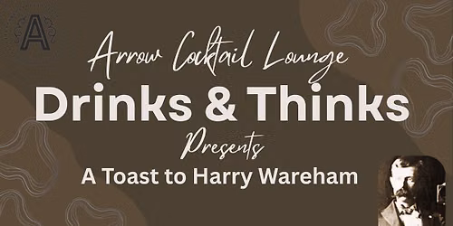 Drinks & Thinks Presents: A Toast to Harry Wareham