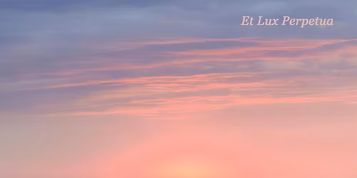 The Glass Menagerie Chorus presents Et Lux Perpetua