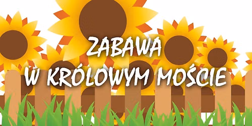 \ud83c\udf3bZABAWA NA ANN\u0118 2026 Kr\u00f3lowy Most