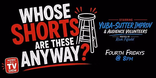 Whose Shorts Are These Anyway? - A Short Form Improv Comedy Show