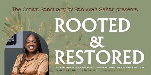 Rooted & Restored\u2122: A  Healing Experience for Stylists & Entrepreneurs