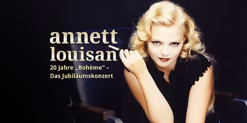 Annett Louisan - 20 Jahre \u201eBoh\u00e8me\u201c \u2013 Das Jubil\u00e4umskonzert