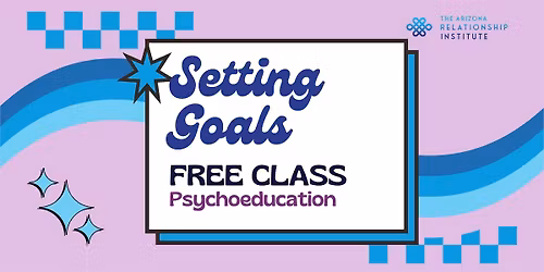 Setting Goals: Creating the Life You Want