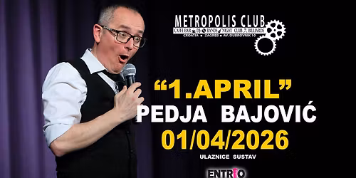 1. APRIL: PEDJA BAJOVI\u0106 \/STAND-UP @METROPOLIS CLUB