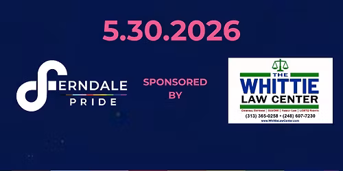 Ferndale Pride 2026 Sponsored by The Whittie Law Center, PLLC