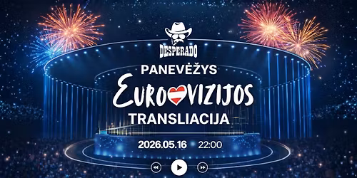 EUROVIZIJA 2026 TIESIOGIAI | PANEV\u0116\u017dYS