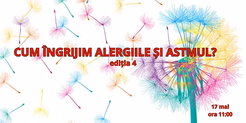 Cum \u00eengrijim alergiile \u0219i astmul? Edi\u021bia a 4-a