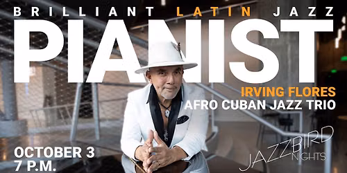 Jazzbird Nights - Irving Flores Afro Cuban Jazz Trio