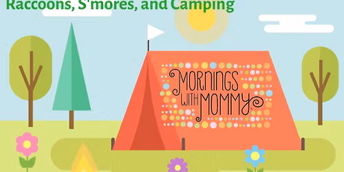 Mornings with Mommy: Raccoons, S'mores, and Camping
