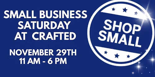 Small Business Saturday at Crafted