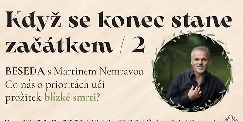 Kdy\u017e se konec stane  za\u010d\u00e1tkem \u2728 BESEDA s Martinem Nemravou *24.8.* \u2728