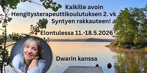 Kaikille avoin hengitysterapeuttikoulutuksen 2.viikko Syntyen rakkauteen! Dwarin kanssa Elontulessa!