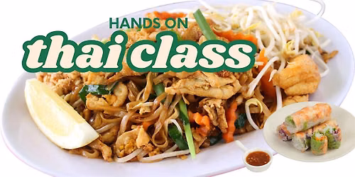 Hands on Thai Cooking Class - Pad Thai & Rice Paper Rolls!