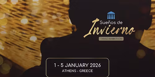 Sue\u00f1os de lnvierno Tango Marathon \u2022 1-5 January 2026 \u2022 Athens - Greece