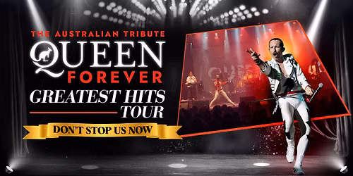 Queen Forever - ADELAIDE, SA - Don't Stop Us Now!