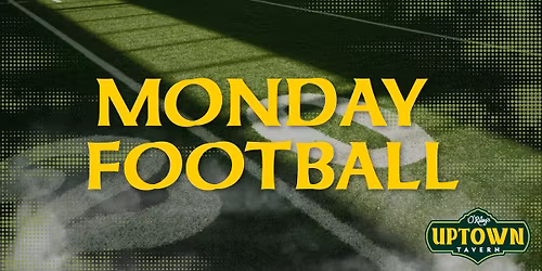 Monday Football at Uptown!