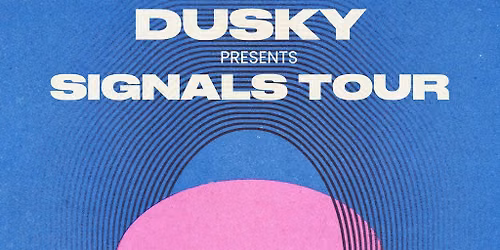 Dusky: Signals Tour - Liverpool
