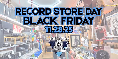 Record Store Day Black Friday \u2022 Space Monkey Records