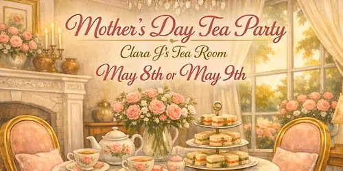 Mothers Day Tea Party, May 9th or 10th