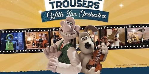Wallace and Gromit 'The Wrong Trousers' - with Live Orchestra!
