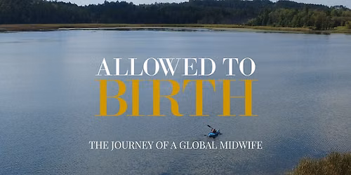 Allowed to Birth- NEWCASTLE, NSW documentary screening PLUS Live Q&A panel