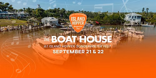 Island Hopper Songwriter Fest with The Boat House