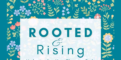 Rooted & Rising: Understanding Your Changing Body