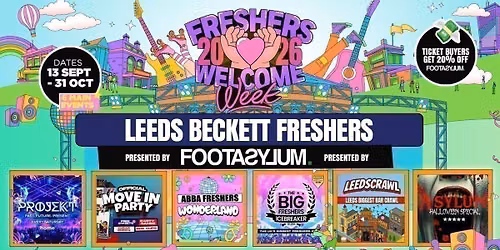 Beckett Freshers Welcome Week 2026 \ud83c\udf93 - Presented by FOOTASYLUM - UK Largest Freshers Events- Sold Out 10 Years Running \ud83c\udfc6