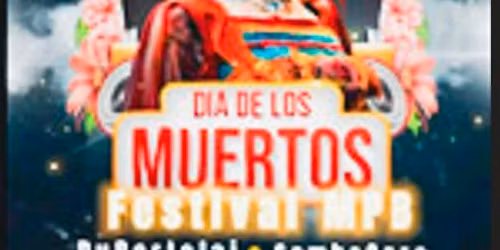 Dia de Los Muertos, Festival MPB.