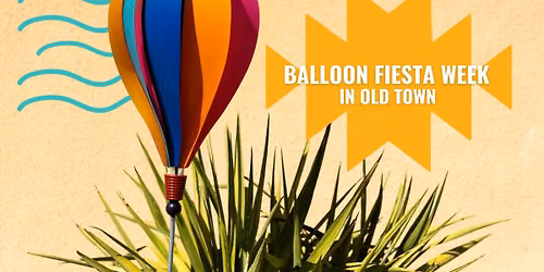 Balloon Fiesta Week in Old Town