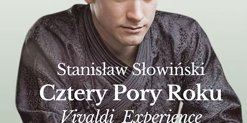 \u0141\u00f3d\u017a: Stanis\u0142aw S\u0142owi\u0144ski - Cztery Pory Roku - Vivaldi Experience