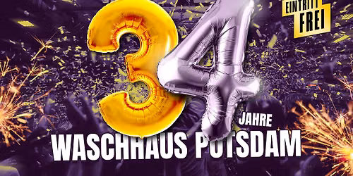 34 Jahre Waschhaus Potsdam - Die Geburtstagsparty