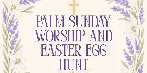 Palm Sunday worship and Easter Egg Hunt