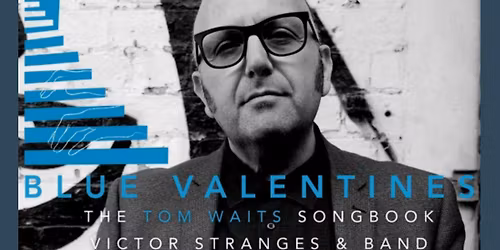 (Sun, Nov 16) BLUE VALENTINES - THE TOM WAITS SONGBOOK